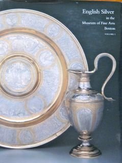 English Silver in the Museum of Fine Arts, Boston, Vol. 1: Silver Before 1697