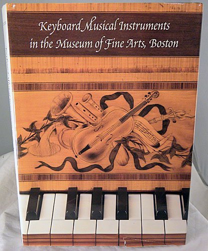 Imagen de archivo de Keyboard Musical Instruments in the Museum of Fine Arts, Boston a la venta por Metakomet Books