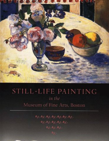 Imagen de archivo de Still Life Painting in the Museum of Fine Arts, Boston a la venta por Daedalus Books