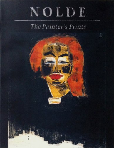 Nolde: The Painter's Prints (9780878464241) by Clifford S. Ackley; Timothy O. Benson; Victor Carlson