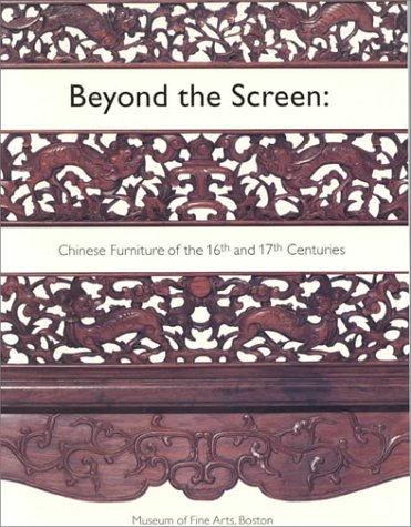 Stock image for Beyond The Screen: Chinese Furniture of the 16th and 17th Centuries for sale by More Than Words