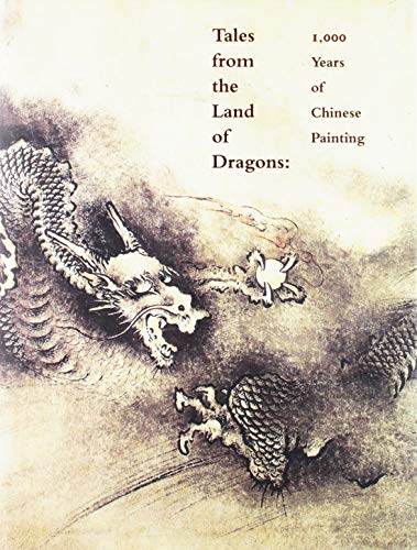 Imagen de archivo de Tales from the Land of Dragons: One Thousand Years of Chinese Painting a la venta por Front Cover Books