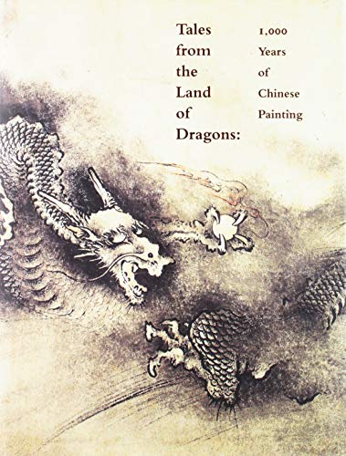 Stock image for Tales from the Land of Dragons: One Thousand Years of Chinese Painting for sale by Front Cover Books