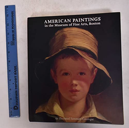 Stock image for American Paintings in the Museum of Fine Arts, Boston An Illustrated Summary Catalogue for sale by Michener & Rutledge Booksellers, Inc.