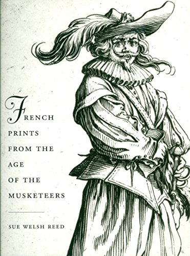 French Prints from the Age of the Musketeers (9780878464609) by Reed, Sue Welsh; Clark, Alvin L.; Goldstein, Carl; Grivel, Marianne; Larkin, Graham; Preaud, Maxime; Russell, H. Diane