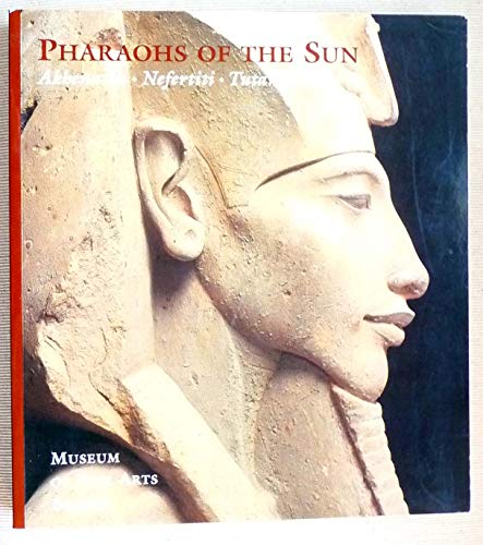 Beispielbild fr Pharaohs of the Sun: Akhenaten Nefertiti Tutankhamen zum Verkauf von Andover Books and Antiquities