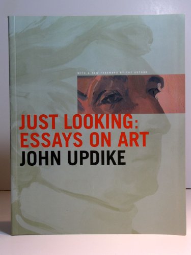 Imagen de archivo de Just Looking : Essays on Art a la venta por Better World Books