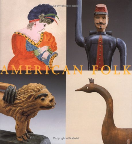 AMERICAN FOLK; Folk Art from the Collectiion of the Museum of Fine Arts, Boston