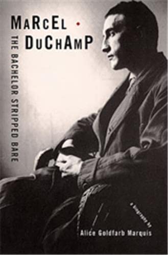 9780878466443: Marcel Duchamp, The Bachelor Stripped Bare : A Biography /anglais