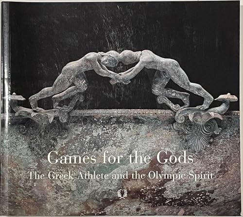 Imagen de archivo de Games For The Gods: The Greek Athlete and the Olympic Spirit a la venta por Front Cover Books