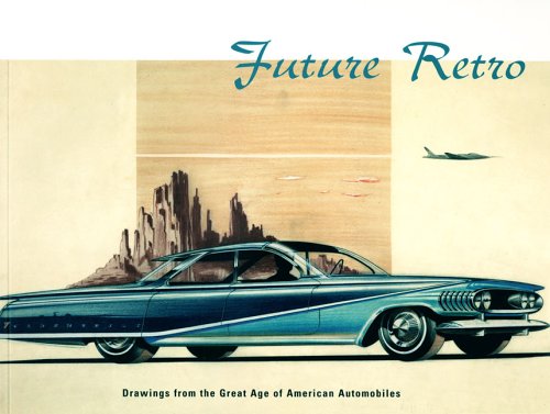 9780878466894: Future Retro: Drawings From The Great Age Of American Automobiles