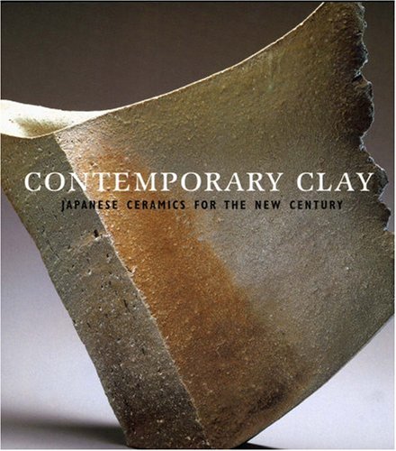Beispielbild fr Contemporary Clay : Japanese Ceramics for the New Century zum Verkauf von Better World Books
