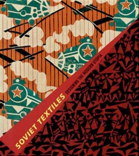 Beispielbild fr Soviet Textiles: Designing the Modern Utopia zum Verkauf von Books of the Smoky Mountains