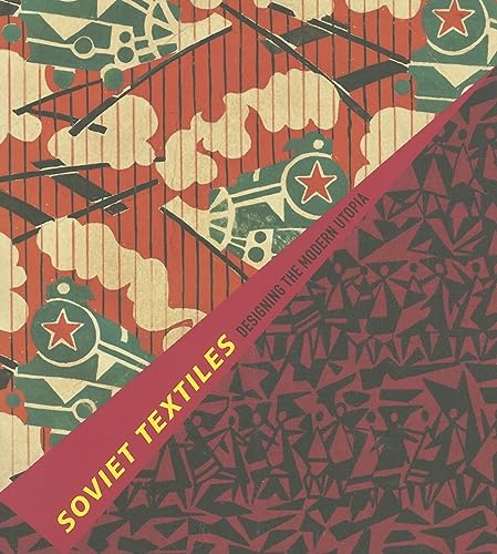 Stock image for Soviet Textiles: Designing the Modern Utopia for sale by Housing Works Online Bookstore