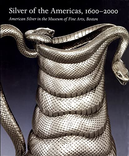 9780878467211: Silver of the Americas, 1600-2000: American Silver in the Museum of Fine Arts, Boston