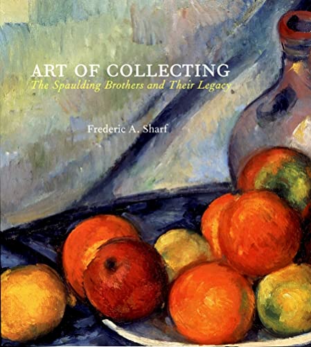 Art of Collecting: The Spaulding Brothers and Their Legacy (9780878467235) by [???]