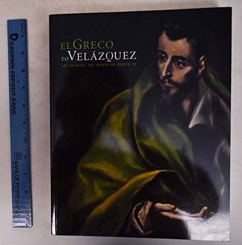 Beispielbild fr El Greco to Velazquez : Art During the Reign of Philip III zum Verkauf von Better World Books