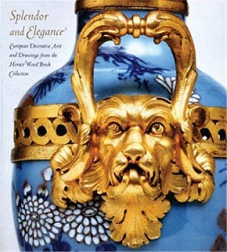 Imagen de archivo de Splendor and Elegance: European Decorative Arts and Drawings from the Horace Wood Brock Collection a la venta por HPB-Blue