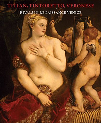 Imagen de archivo de Titian, Tintoretto, Veronese: Rivals in Renaissance Venice a la venta por SecondSale