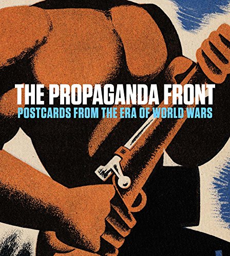 Beispielbild fr The Propaganda Front: Postcards from the Era of World Wars (The Leonard A. Lauder Postcard Archive) zum Verkauf von Powell's Bookstores Chicago, ABAA