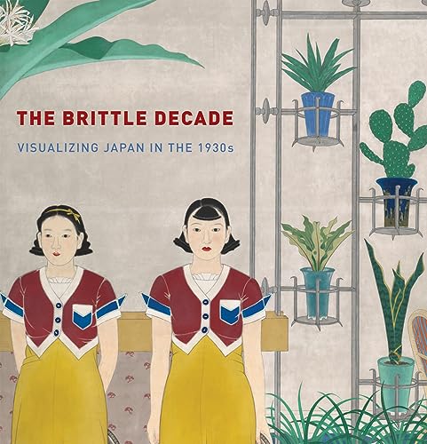 Beispielbild fr The Brittle Decade: Visualizing Japan in the 1930s zum Verkauf von Avol's Books LLC