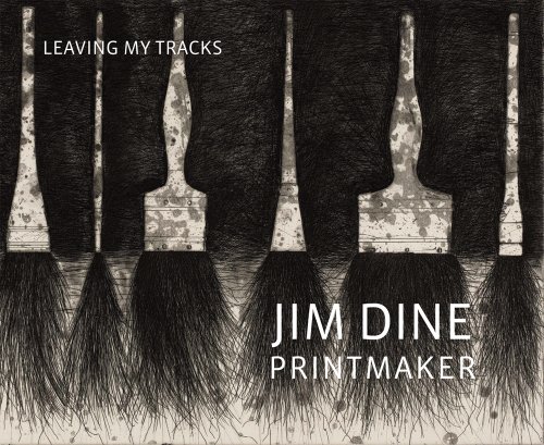 Beispielbild fr Jim Dine Printmaker: Leaving My Tracks zum Verkauf von McCord Books