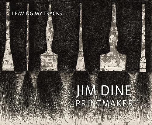 Stock image for Jim Dine Printmaker: Leaving My Tracks for sale by McCord Books