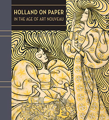 Imagen de archivo de Holland on Paper: In the Age of Art Nouveau a la venta por Magers and Quinn Booksellers