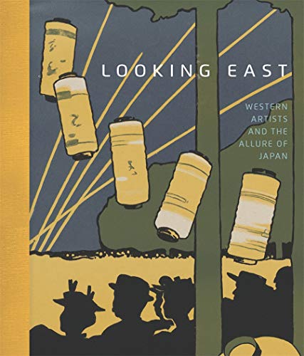 Stock image for Looking East: Western Artists and the Allure of Japan for sale by Goodwill of Colorado