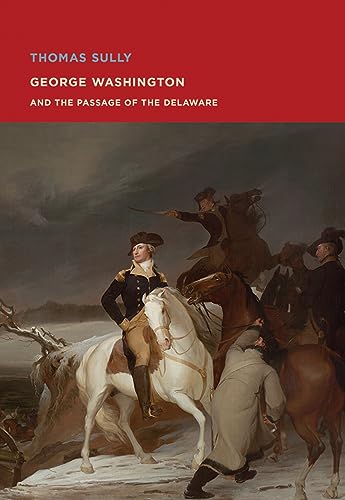 Beispielbild fr Thomas Sully: George Washington and The Passage of the Delaware zum Verkauf von Better World Books