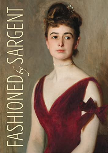 Stock image for Fashioned by Sargent [Hardcover] Hirshler, Erica E.; Corbeau-Parsons, Caroline; Finch, James; Parmal, Pamela A.; Fisher, Paul; Fowle, Frances; Green, Dominic; Hellen, Rebecca; Herdrich, Stephanie L.; for sale by Lakeside Books