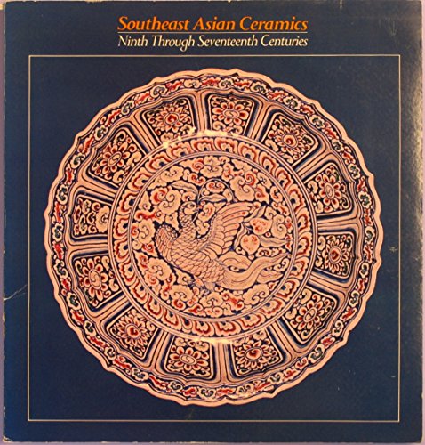 South-east Asian Ceramics- Ninth Through Seventeenth Centuries