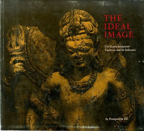 Imagen de archivo de The Ideal Image: The Gupta Sculptural Tradition and Its Influence a la venta por HPB-Diamond