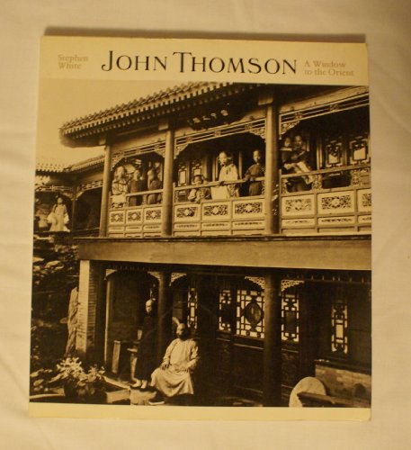 John Thompson a Window to the Orient (9780878480630) by White, Stephen