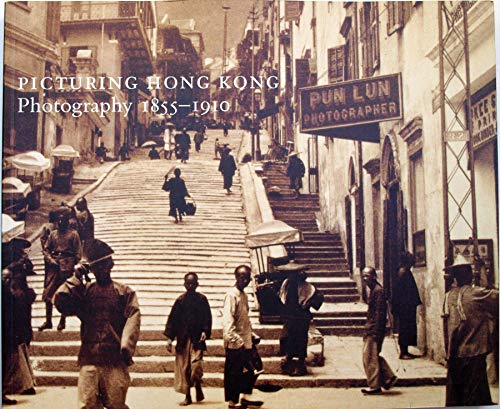 Beispielbild fr Picturing Hong Kong: Photography 1855-1910 zum Verkauf von ANARTIST