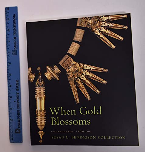 Imagen de archivo de When Gold Blossoms: Indian Jewelry from the Susan L. Beningson Collection a la venta por Jay W. Nelson, Bookseller, IOBA