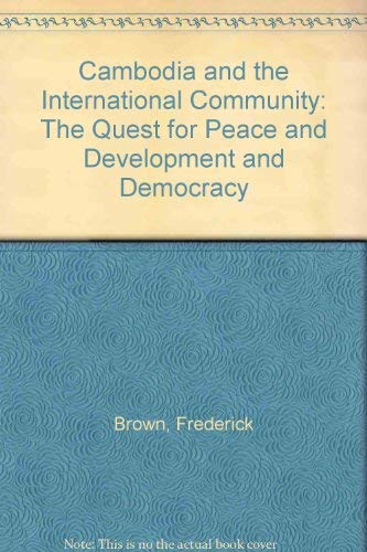 Beispielbild fr Cambodia and the International Community: The Quest for Peace, Development, and Democracy zum Verkauf von Better World Books Ltd