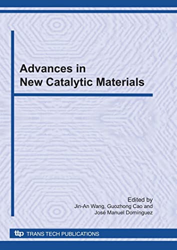 Imagen de archivo de Advances in New Catalytic Materials: Selected, Peer Reviewed Papers from the Second International Symposium on New Catalytic Materials, Cancun, Mexico, 16-20 August, 2009 (Advanced Materials Research) a la venta por Mispah books