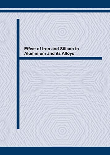 9780878496051: Effect of Iron and Silicon in Aluminum and Its Alloys: Proceedings of the International Workshop Held in Balatonfured, Hungary, May, 1989