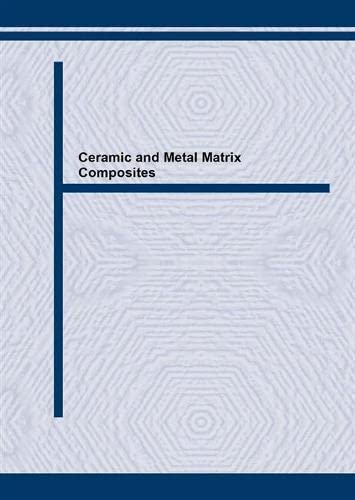 Proceedings of the First International Conference on Ceramic and Metal Matrix Composites: Cmmc 96 (Key Engineering Materials) (9780878497539) by M. Fuentes