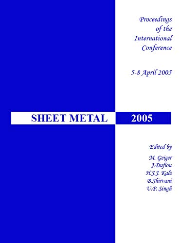 Sheet Metal 2005: Proceedings of the 11th International Conference Held at the Friedrich-Alexander University Erlangen-Nuremberg, Germany 05-08 April 2005 (9780878499724) by M. Geiger