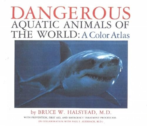 Beispielbild fr Dangerous Aquatic Animals of the World : A Color Atlas: With Prevention, First Aid and Emergency Treatment Procedures zum Verkauf von Better World Books