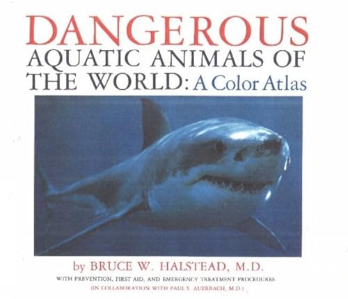 Imagen de archivo de Dangerous Aquatic Animals of the World : A Color Atlas: With Prevention, First Aid and Emergency Treatment Procedures a la venta por Better World Books