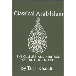 9780878500475: Classical Arab Islam: The Culture and Heritage of the Golden Age