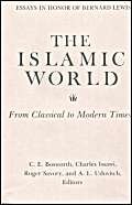 The Islamic World: From Classical to Modern Times (Essays in Honor of Bernard Lewis) (9780878500666) by Clifford Edmund Bosworth; Charles Issawi; Roger Savory