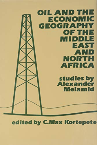 Stock image for OIL AND THE ECONOMIC GEOGRAPHY OF THE MIDDLE EAST AND NORTH AFRICA [HARDBACK] for sale by Prtico [Portico]