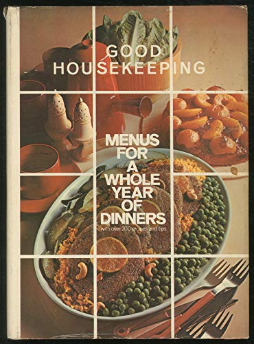 Beispielbild fr Good Housekeeping Menus for a Whole Year of Dinners With over 700 Recipes and Tips zum Verkauf von Wonder Book