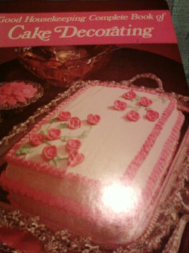 Beispielbild fr Good Housekeeping Complete Book of Cake Decorating zum Verkauf von Better World Books