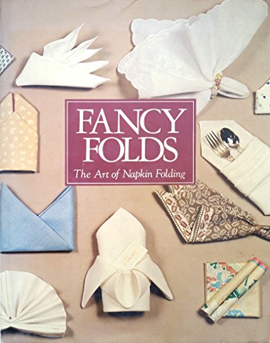Stock image for Fancy Folds: The Art of Napkin Folding for sale by Gulf Coast Books