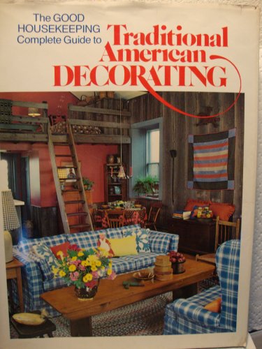 9780878512126: Good Housekeeping Complete Guide to Traditional American Decorating.